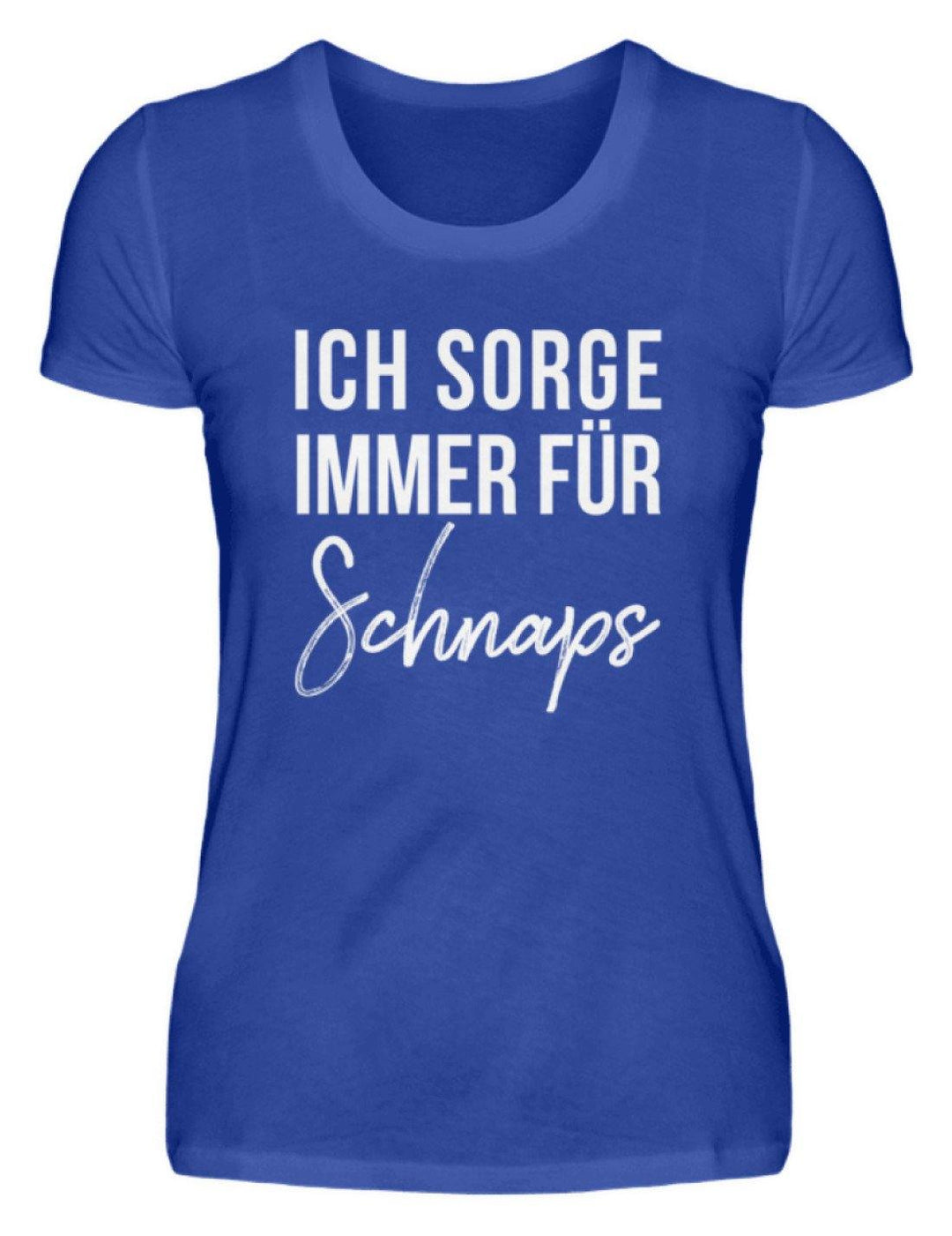 Ich sorge immer für Schnaps - Words on Shirt  - Damenshirt - Words on Shirts Sag es mit dem Mittelfinger Shirts Hoodies Sweatshirt Taschen Gymsack Spruch Sprüche Statement