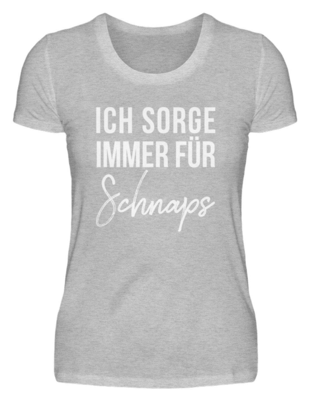 Ich sorge immer für Schnaps - Words on Shirt  - Damenshirt - Words on Shirts Sag es mit dem Mittelfinger Shirts Hoodies Sweatshirt Taschen Gymsack Spruch Sprüche Statement