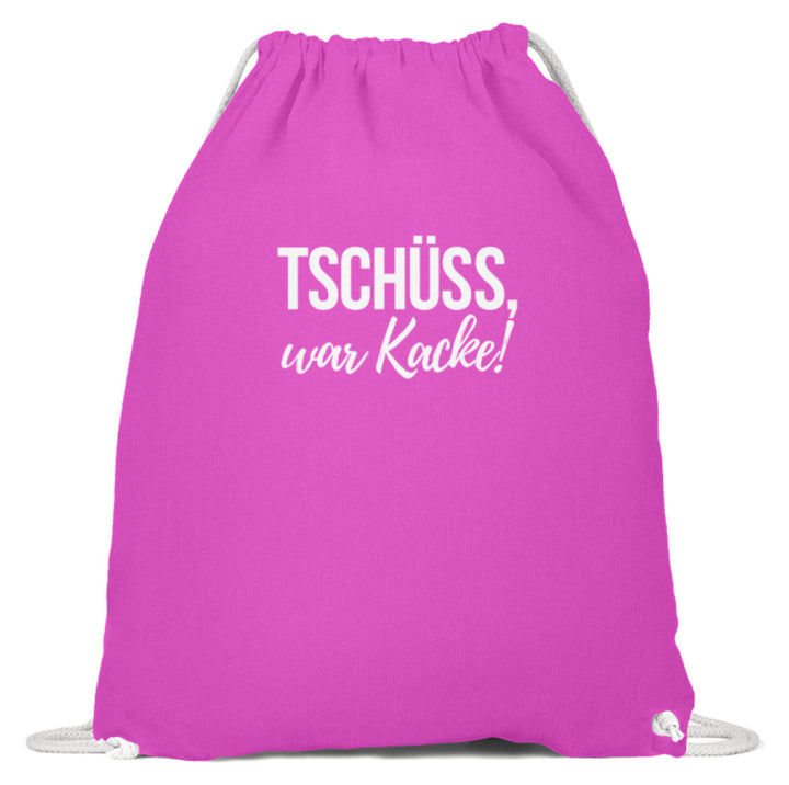 Tschüss, war Kacke!  - Baumwoll Gymsac - Words on Shirts