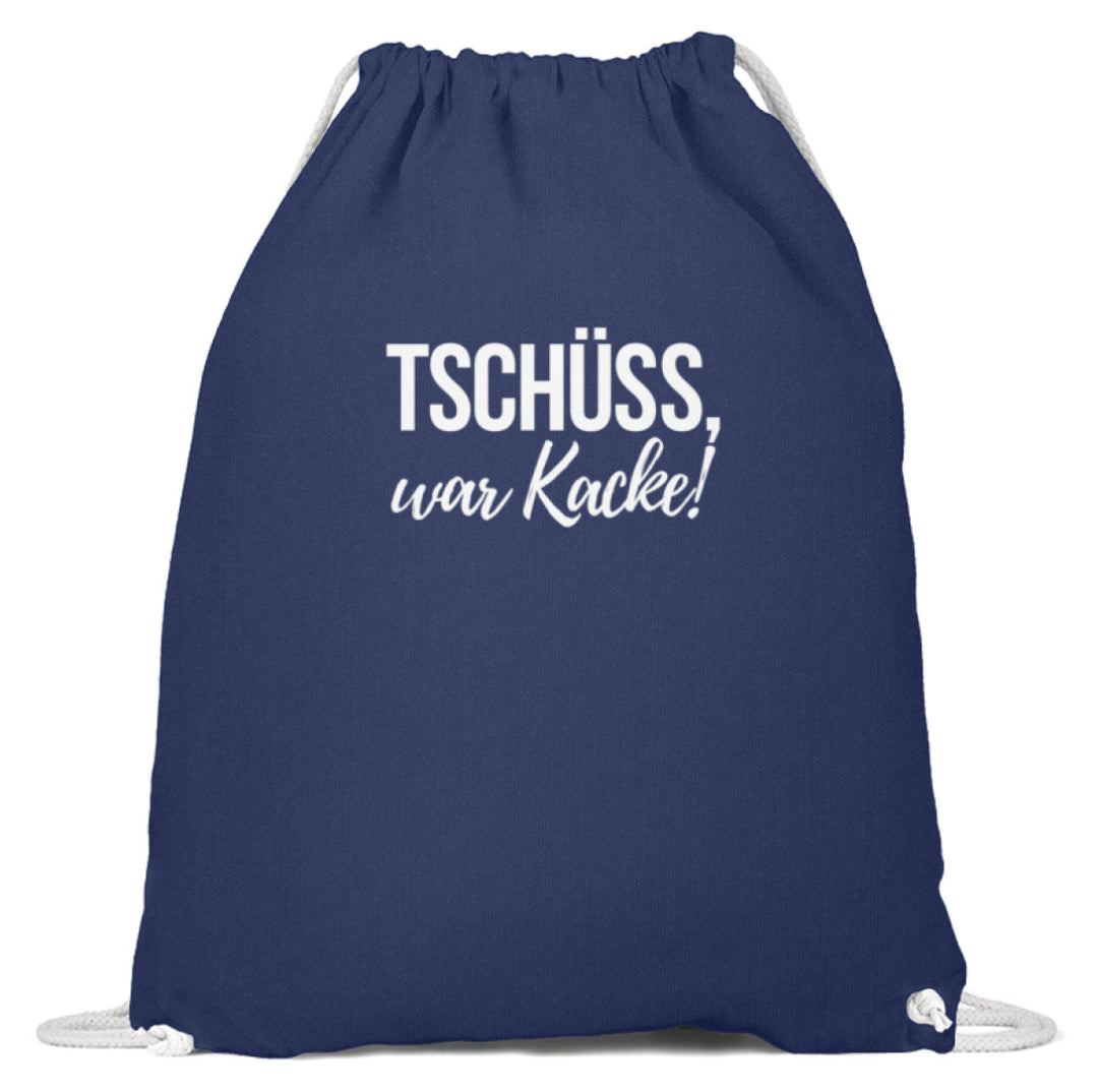 Tschüss, war Kacke!  - Baumwoll Gymsac - Words on Shirts