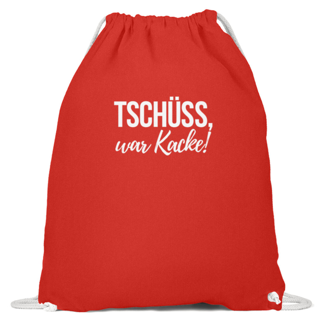 Tschüss, war Kacke!  - Baumwoll Gymsac - Words on Shirts