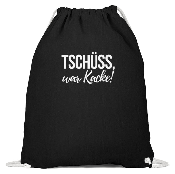 Tschüss, war Kacke!  - Baumwoll Gymsac - Words on Shirts