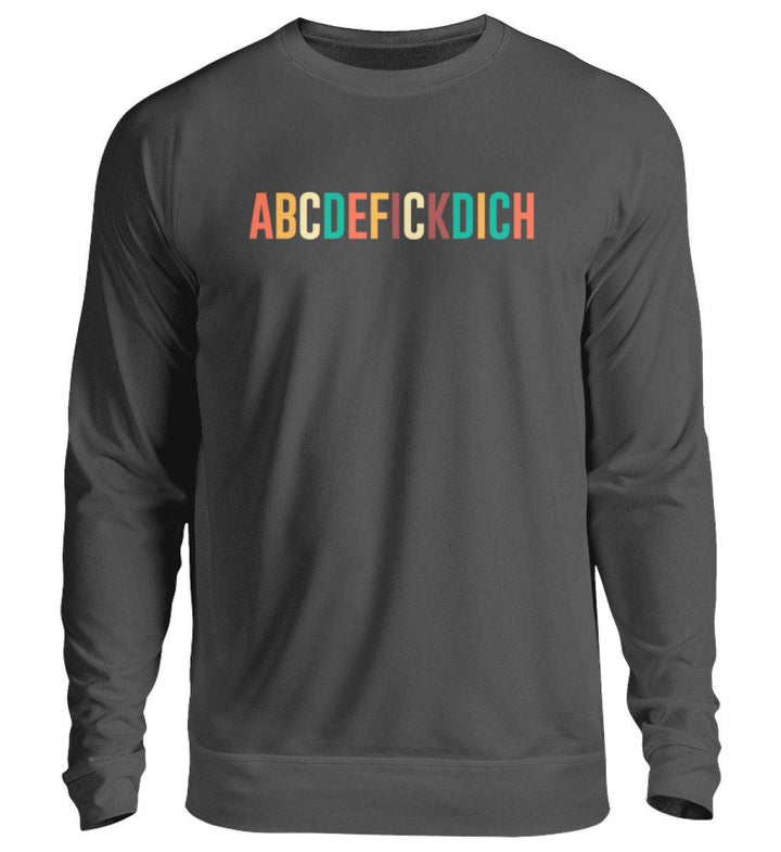 ABCDEFICKDICH - Words on Shirts  - Unisex Pullover - Words on Shirts Sag es mit dem Mittelfinger Shirts Hoodies Sweatshirt Taschen Gymsack Spruch Sprüche Statement