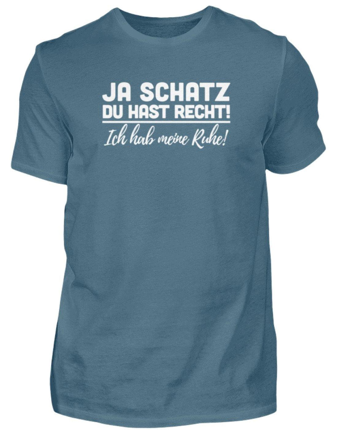 JA SCHATZ DU HAST RECHT - RUHE  - Herren Shirt - Words on Shirts Sag es mit dem Mittelfinger Shirts Hoodies Sweatshirt Taschen Gymsack Spruch Sprüche Statement