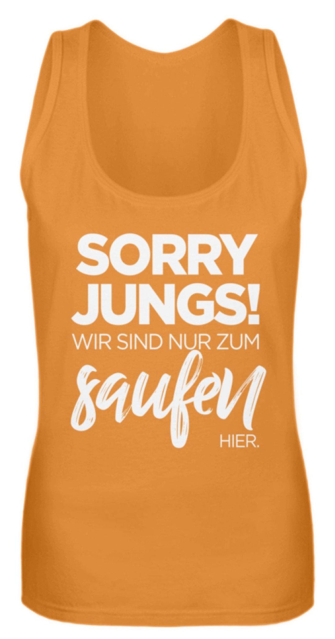 Sorry Jungs! Nur zum saufen hier.  - Frauen Tanktop - Words on Shirts