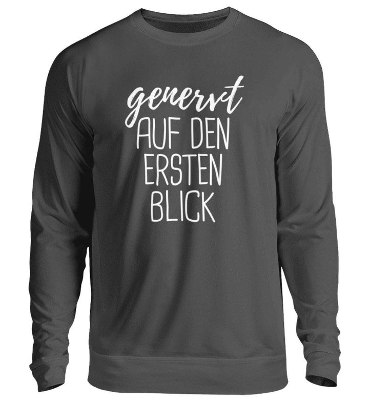 Genervt ersten Blick - Words on Shirts  - Unisex Pullover - Words on Shirts Sag es mit dem Mittelfinger Shirts Hoodies Sweatshirt Taschen Gymsack Spruch Sprüche Statement