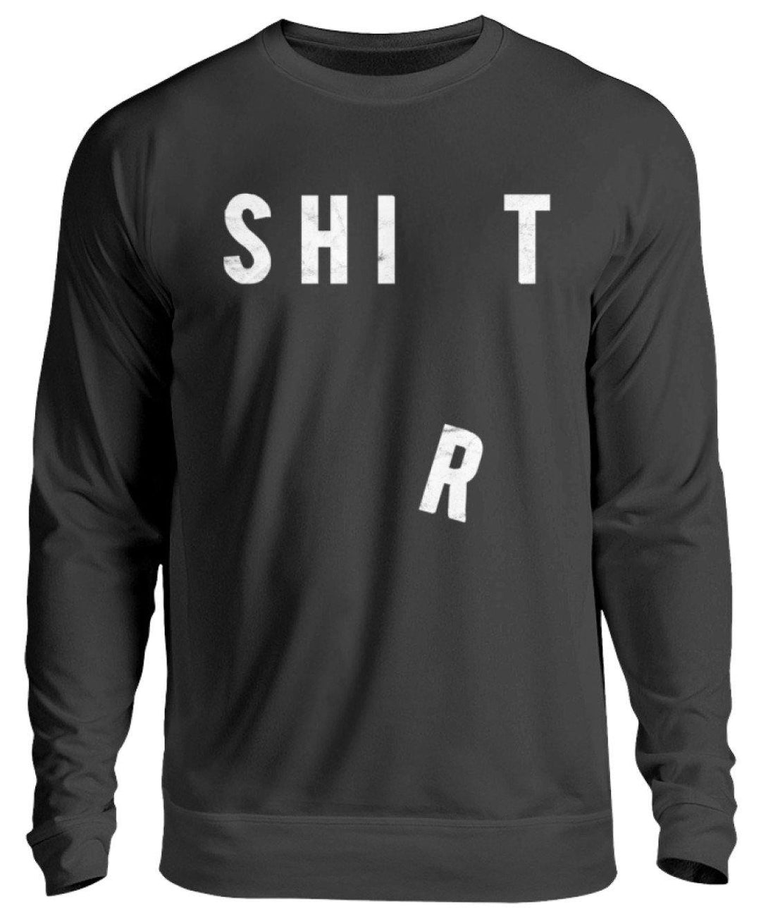 Sh*t Shirt   - Unisex Pullover - Words on Shirts