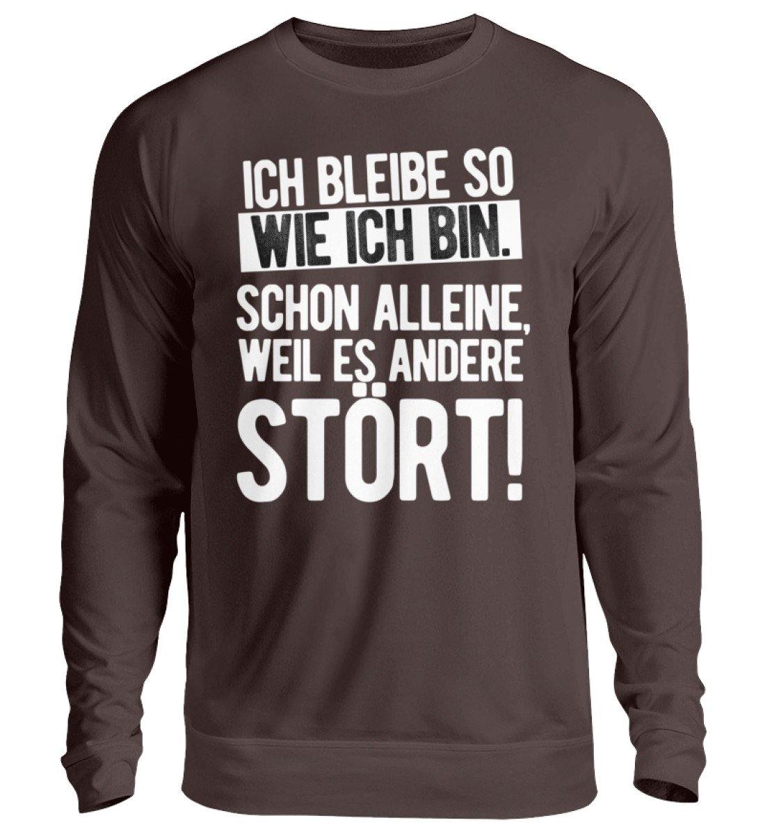 Bleibe wie ich bin weil es andere stört  - Unisex Pullover