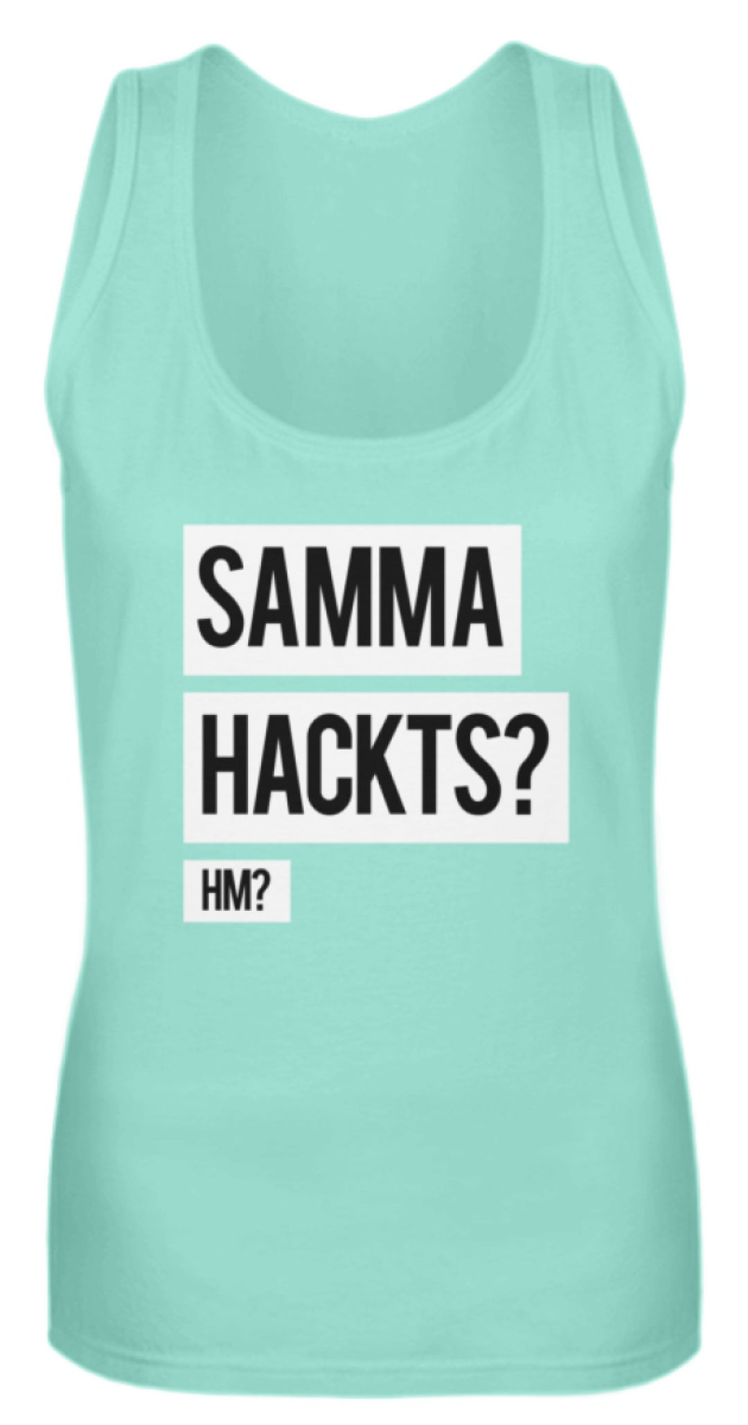 Samma Hackts? Hm?  - Frauen Tanktop - Words on Shirts