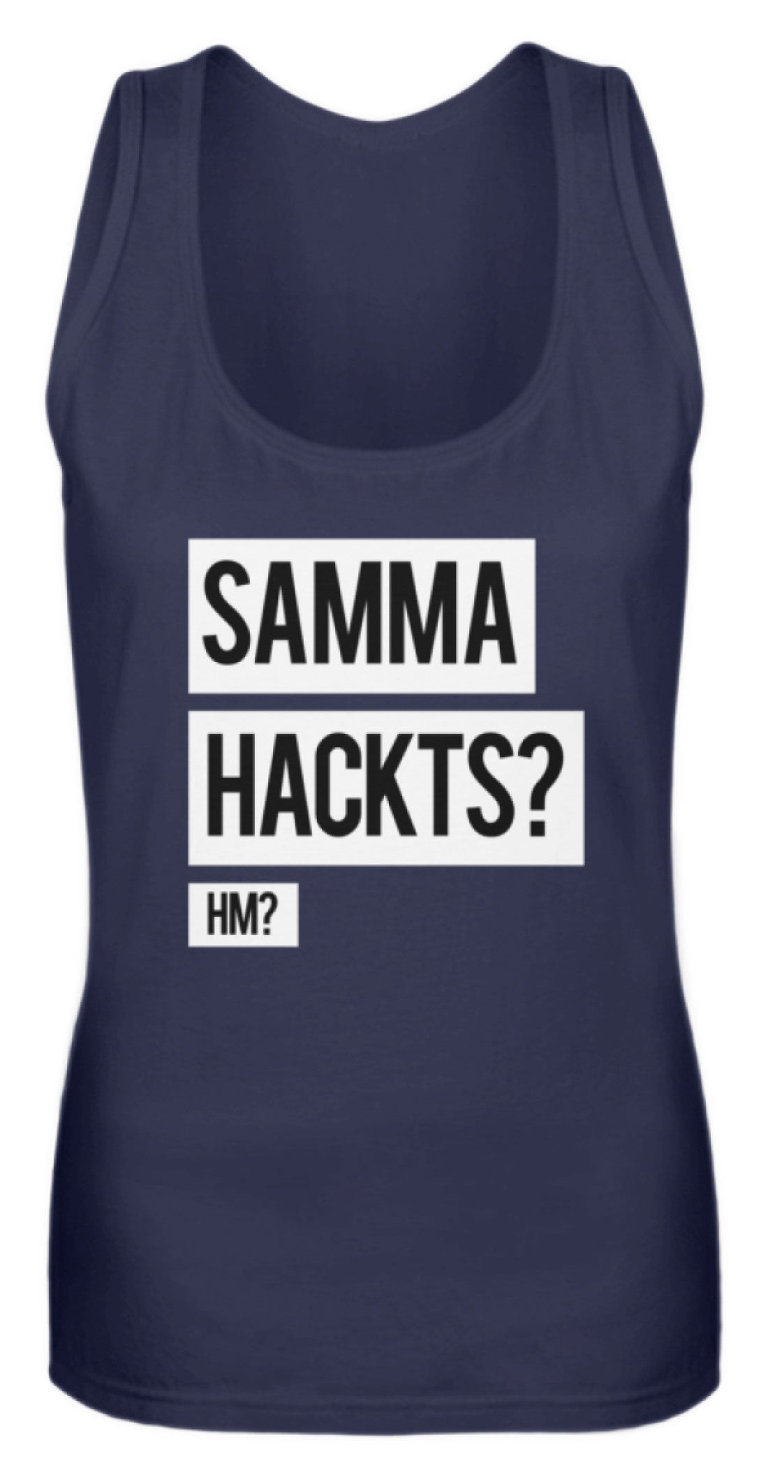 Samma Hackts? Hm?  - Frauen Tanktop