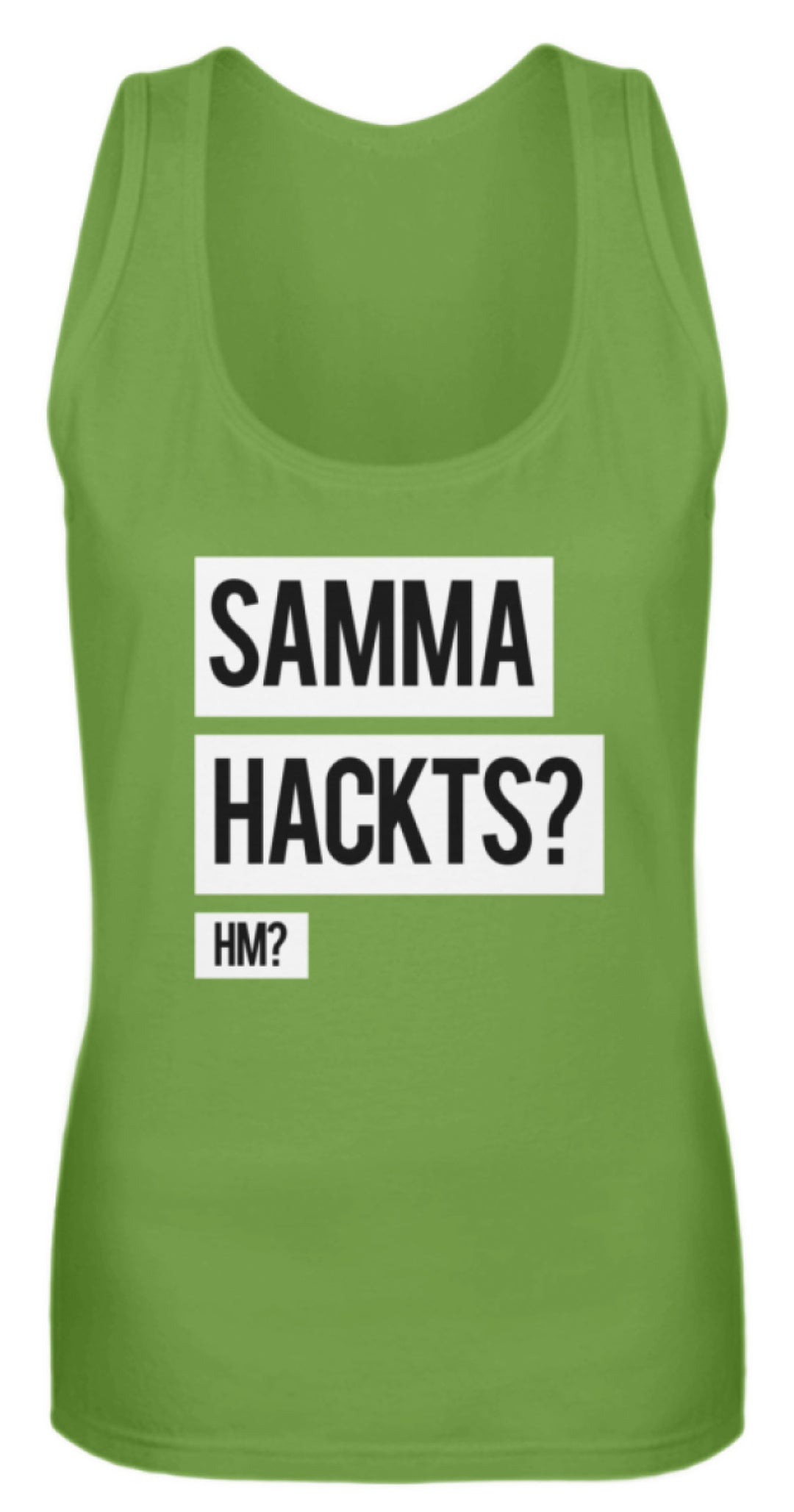 Samma Hackts? Hm?  - Frauen Tanktop - Words on Shirts