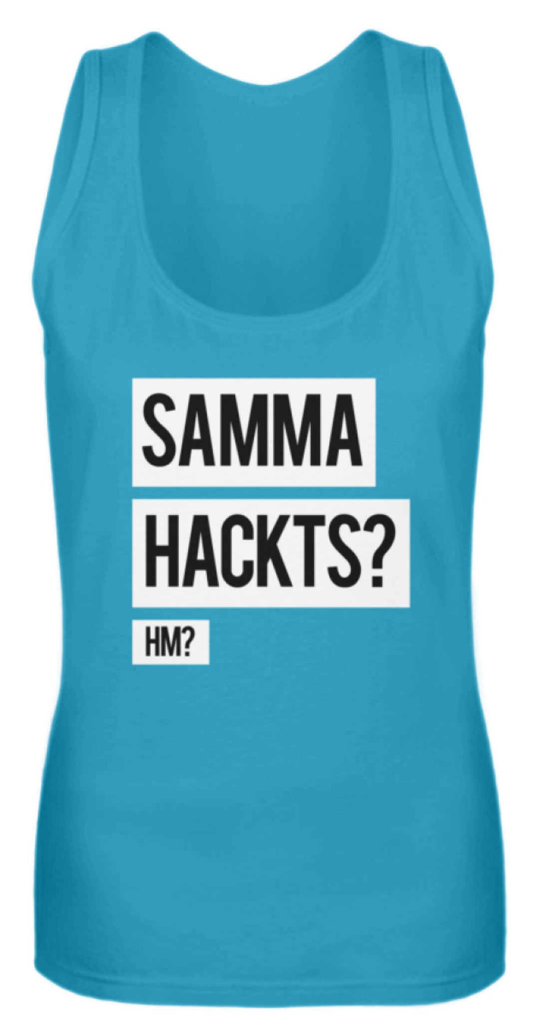 Samma Hackts? Hm?  - Frauen Tanktop - Words on Shirts