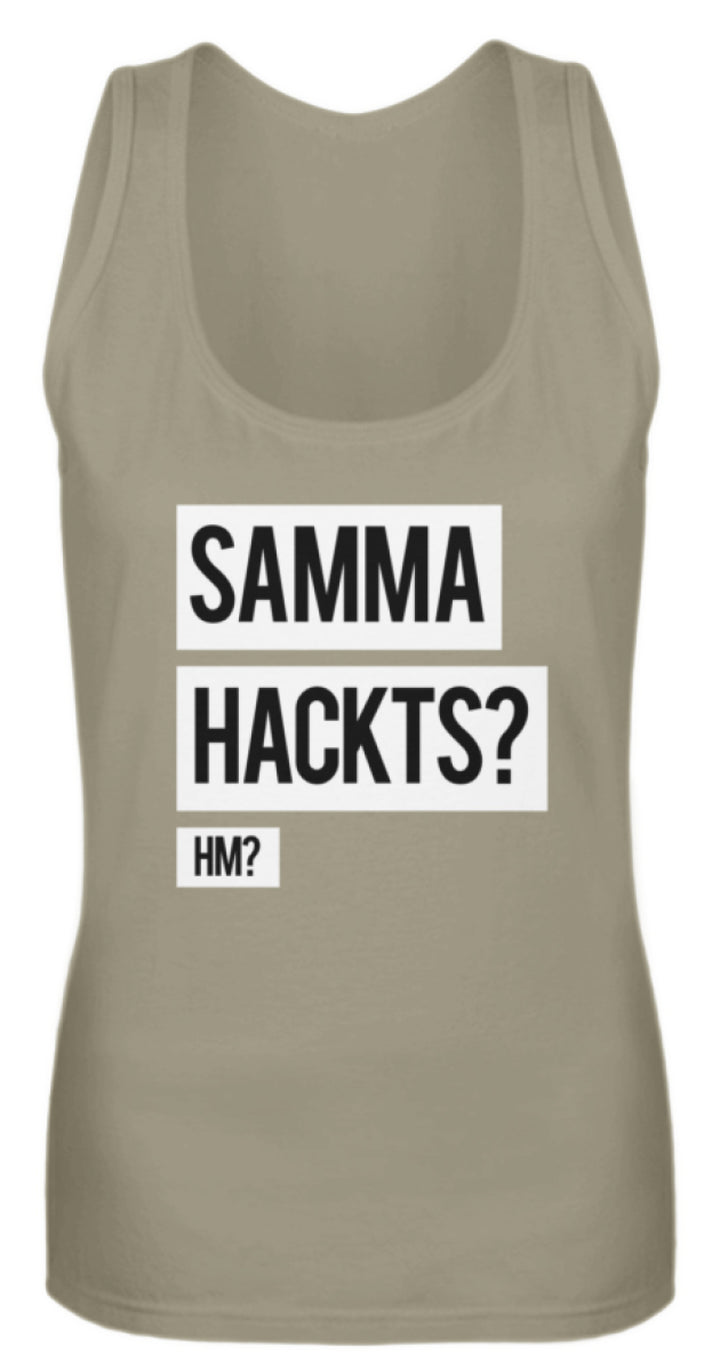 Samma Hackts? Hm?  - Frauen Tanktop - Words on Shirts