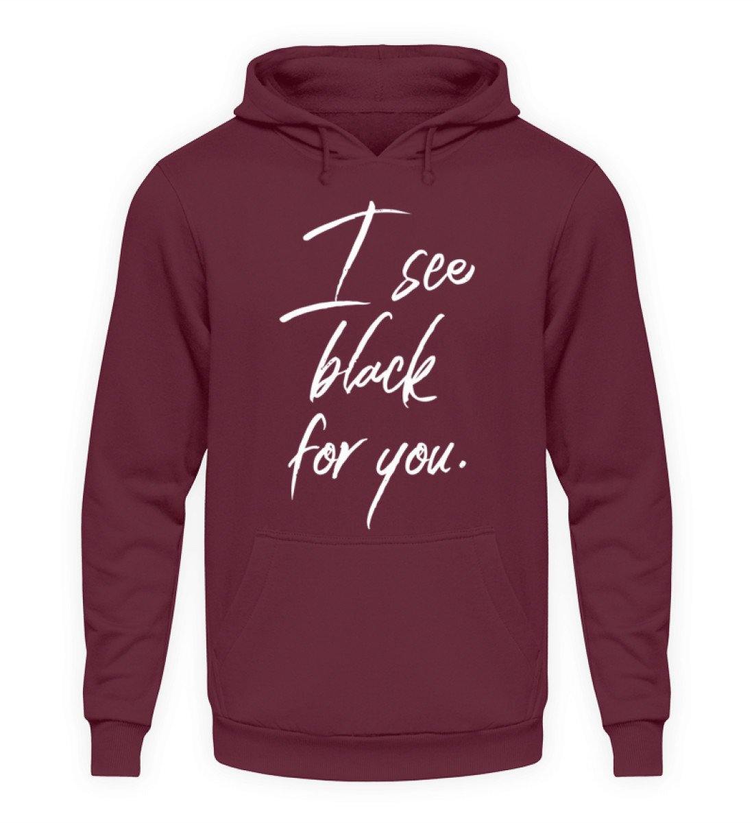 I See Black For You - Words on Shirt  - Unisex Kapuzenpullover Hoodie