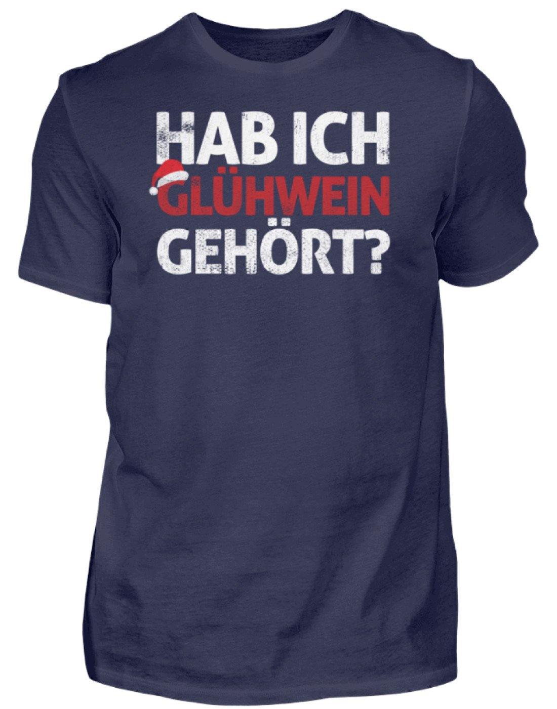 Hab ich Glühwein gehört? Words on Shirt  - Herren Shirt