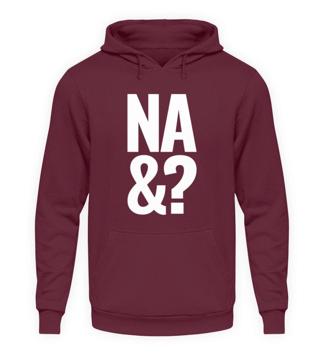 Na & - Words on Shirts  - Unisex Kapuzenpullover Hoodie