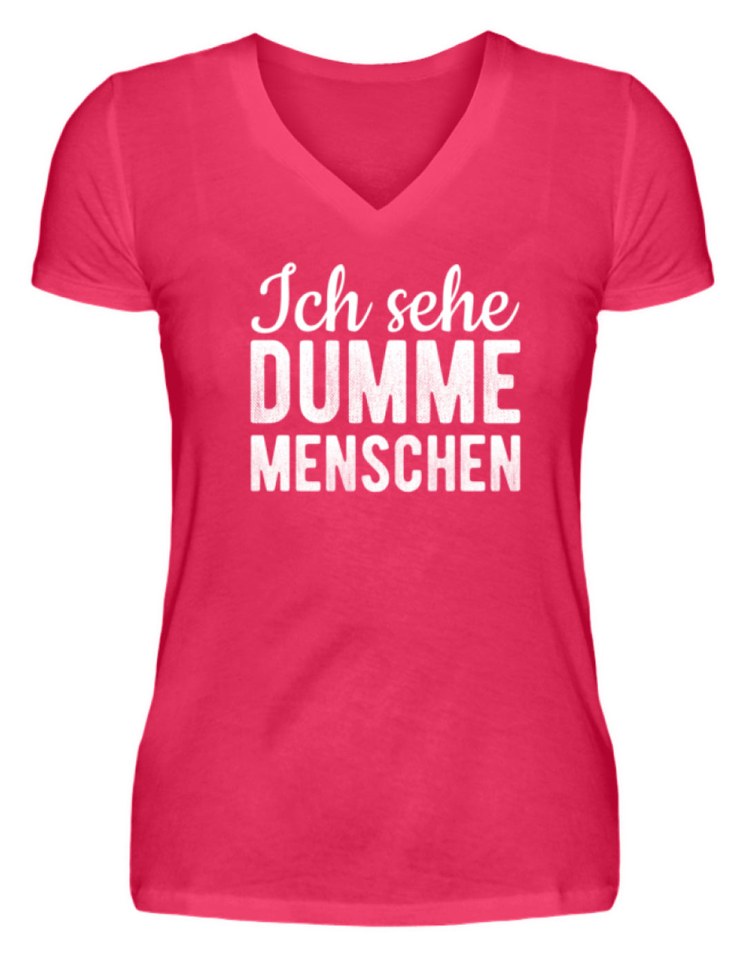 Ich sehe Dumme Menschen  - V-Neck Damenshirt - Words on Shirts