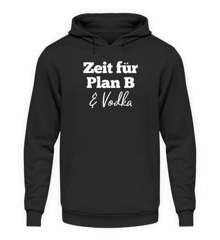 Zeit für Plan B & Vodka  - Unisex Kapuzenpullover Hoodie - Words on Shirts