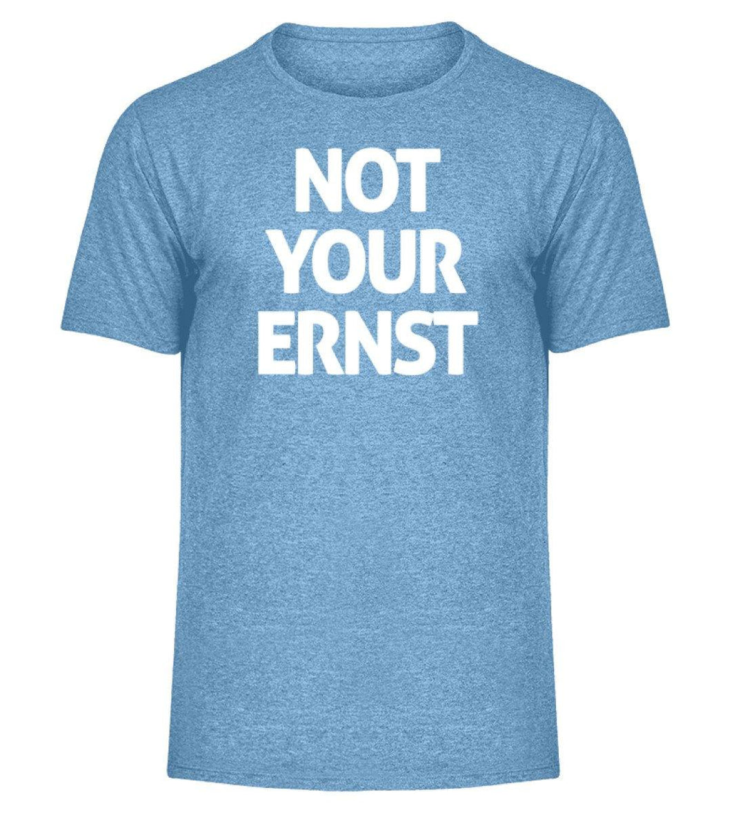 Not Your Ernst - Words on Shirts - PR  - Herren Melange Shirt - Words on Shirts Sag es mit dem Mittelfinger Shirts Hoodies Sweatshirt Taschen Gymsack Spruch Sprüche Statement