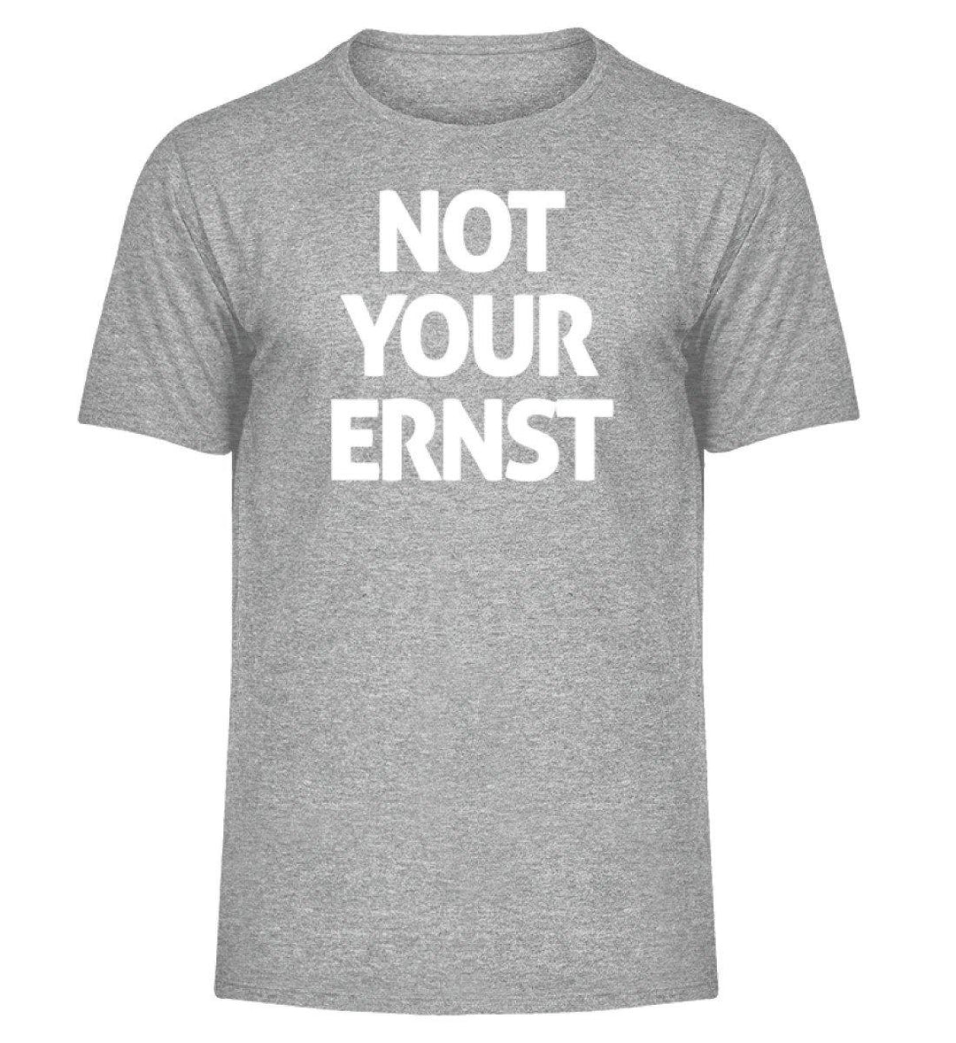 Not Your Ernst - Words on Shirts - PR  - Herren Melange Shirt - Words on Shirts Sag es mit dem Mittelfinger Shirts Hoodies Sweatshirt Taschen Gymsack Spruch Sprüche Statement