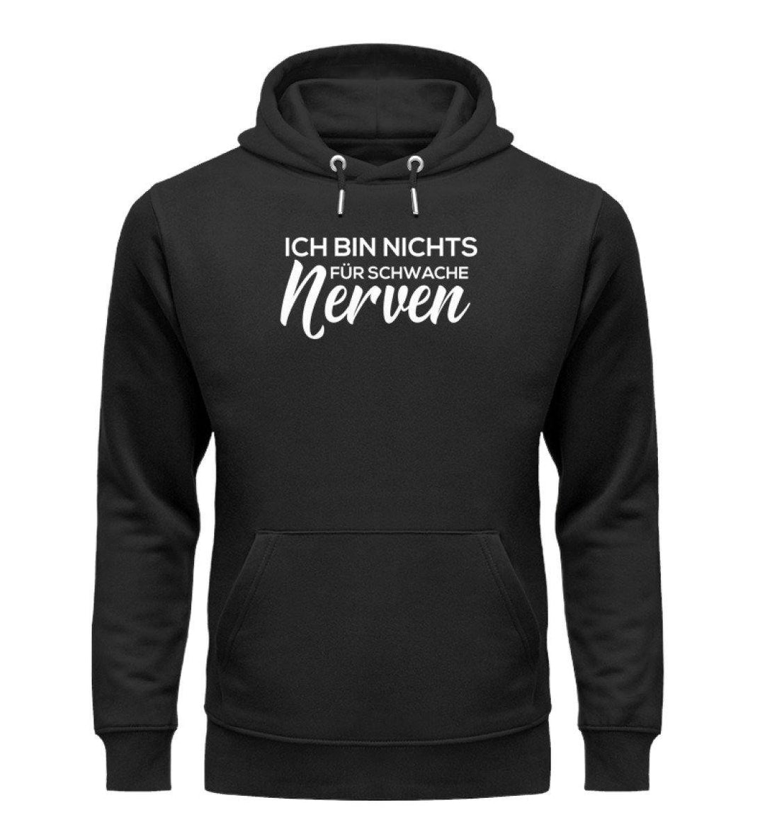 Schwache Nerve - Words on Shirts - PR  - Unisex Organic Hoodie - Words on Shirts Sag es mit dem Mittelfinger Shirts Hoodies Sweatshirt Taschen Gymsack Spruch Sprüche Statement