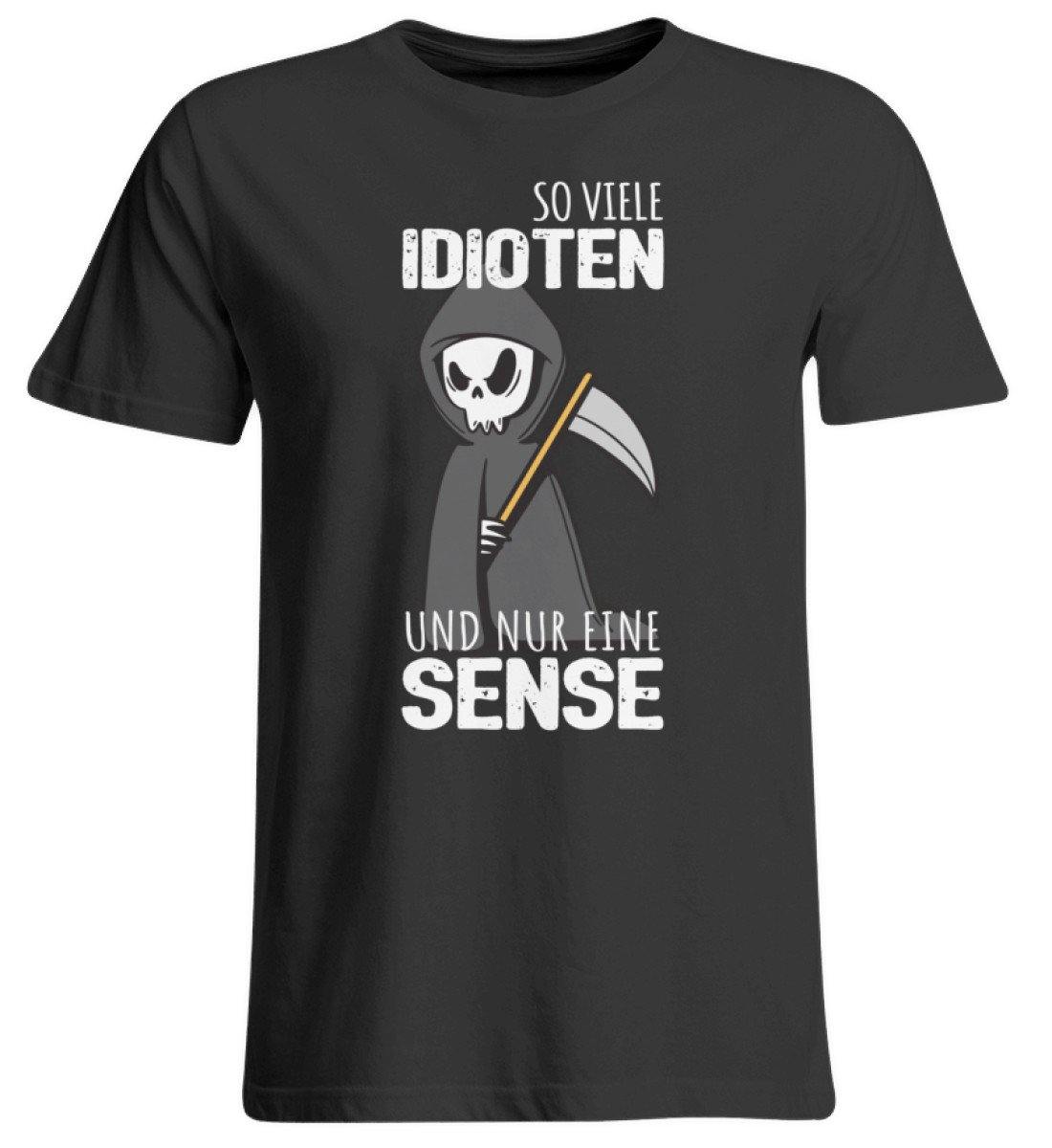 So viele Idioten und nur eine Sense  - Übergrößenshirt