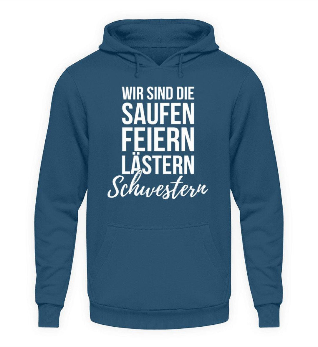 Saufen Feiern Lästern Schwestern  - Unisex Kapuzenpullover Hoodie - Words on Shirts Sag es mit dem Mittelfinger Shirts Hoodies Sweatshirt Taschen Gymsack Spruch Sprüche Statement