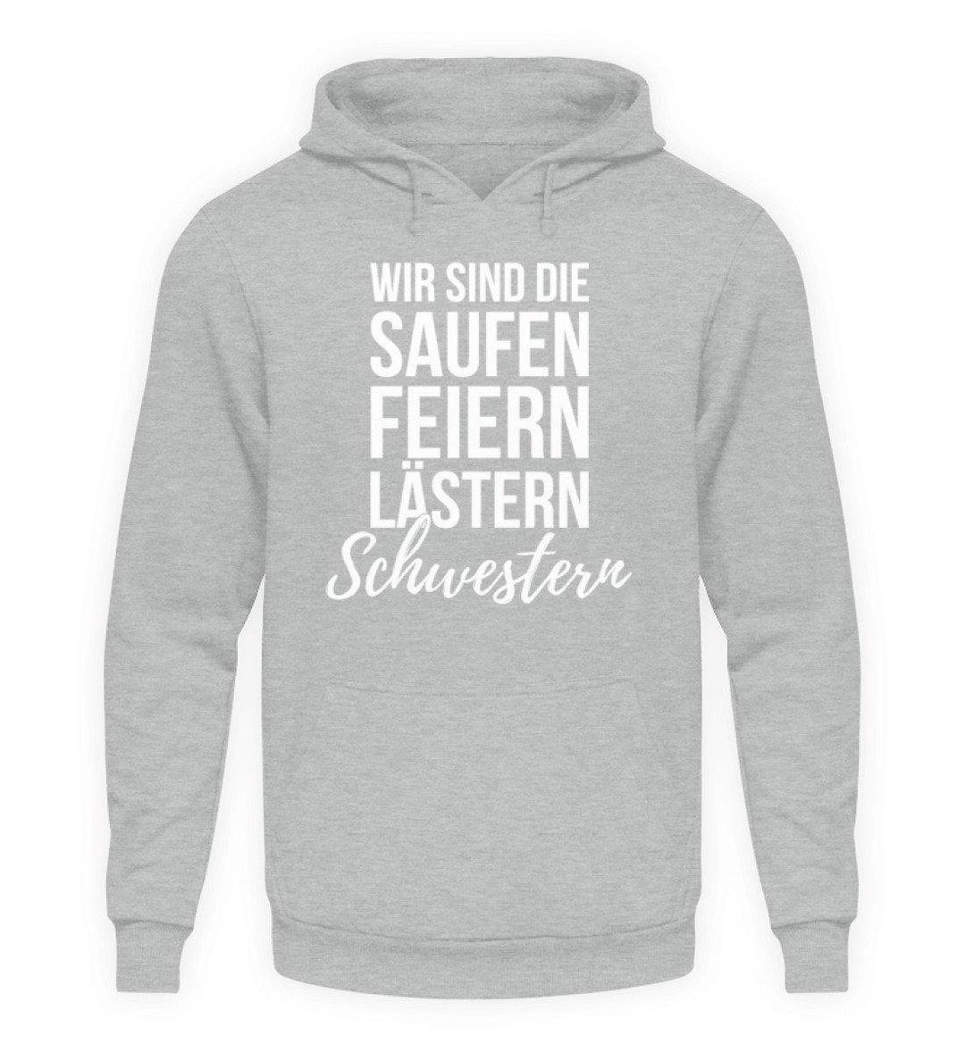 Saufen Feiern Lästern Schwestern  - Unisex Kapuzenpullover Hoodie - Words on Shirts Sag es mit dem Mittelfinger Shirts Hoodies Sweatshirt Taschen Gymsack Spruch Sprüche Statement