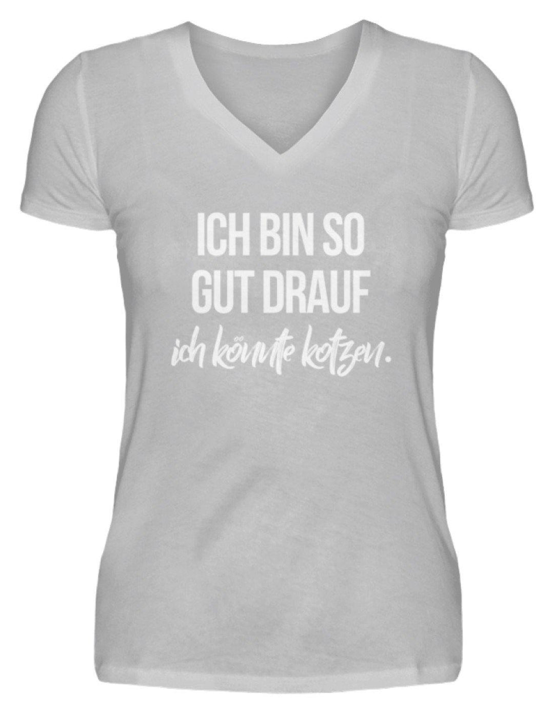 Gut Drauf Könnte Kotzen Words on Shirts  - V-Neck Damenshirt - Words on Shirts Sag es mit dem Mittelfinger Shirts Hoodies Sweatshirt Taschen Gymsack Spruch Sprüche Statement