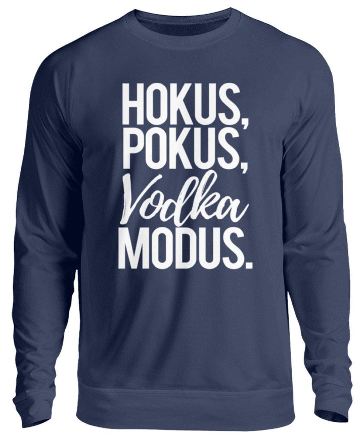 Hokus, Pokus, Vodka Modus  - Unisex Pullover - Words on Shirts