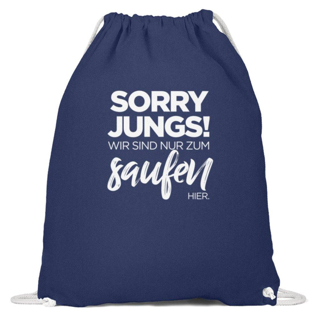 Sorry Jungs! Nur zum saufen hier.  - Baumwoll Gymsac - Words on Shirts