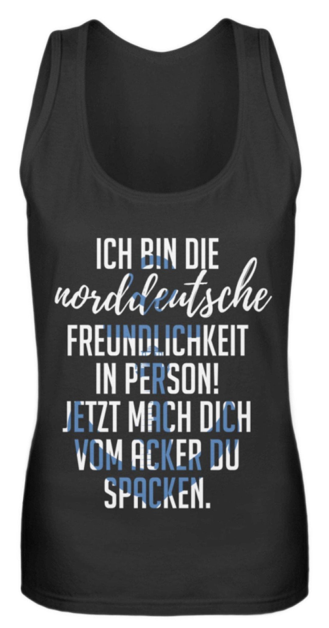 Norddeutsche Freundlichkeit  - Frauen Tanktop - Words on Shirts Sag es mit dem Mittelfinger Shirts Hoodies Sweatshirt Taschen Gymsack Spruch Sprüche Statement