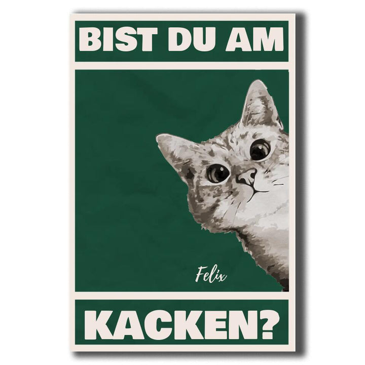 Bist du am Kacken? Lustiges Bild/Poster mit dem Namen deiner Katze & personalisiert mit deinem Text