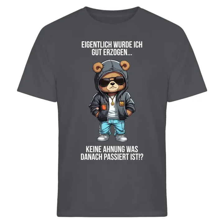 Eigentlich bin ich gut erzogen..Keine Ahnung, was dann passiert ist!? - Spruch - Bär T-Shirt oder Hoodie