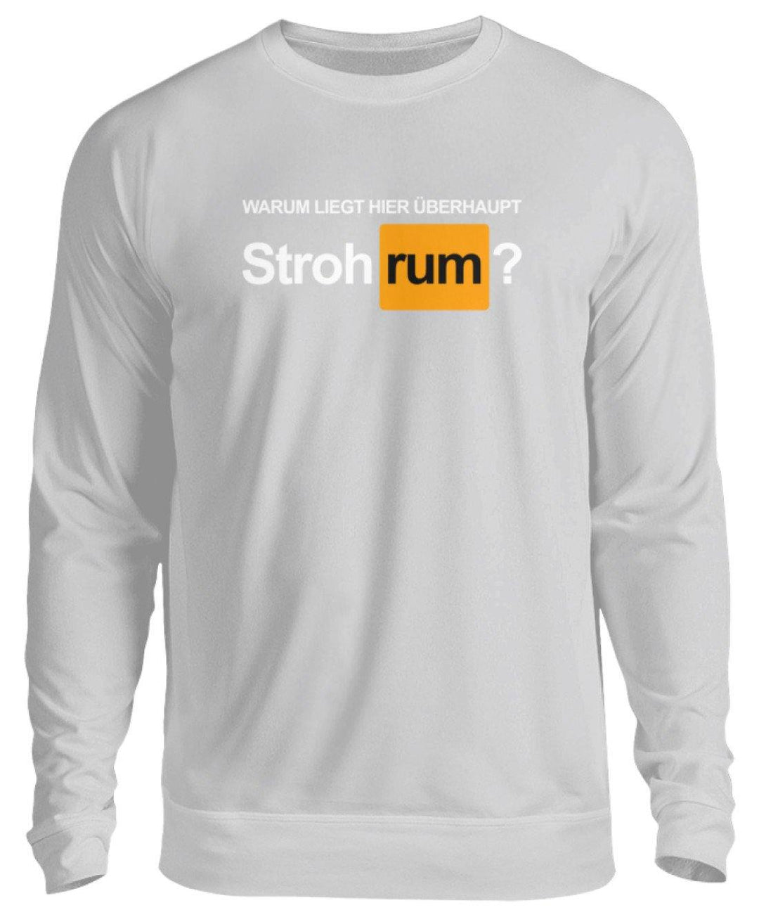 Stroh rum - Words on Shirts  - Unisex Pullover - Words on Shirts Sag es mit dem Mittelfinger Shirts Hoodies Sweatshirt Taschen Gymsack Spruch Sprüche Statement
