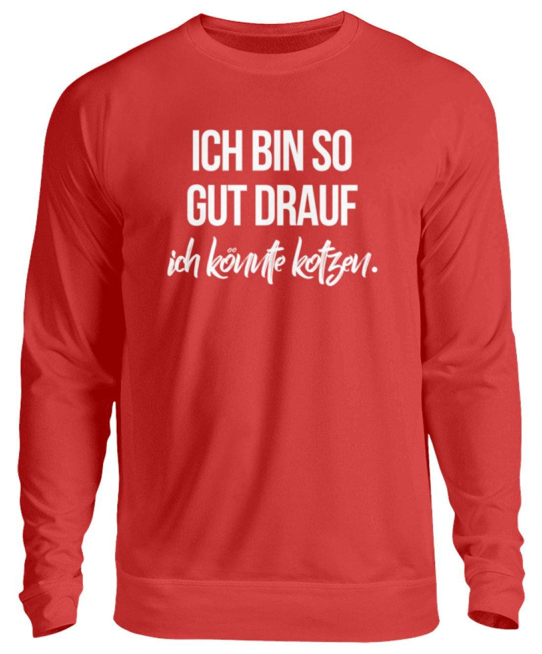 Gut Drauf Könnte Kotzen Words on Shirts  - Unisex Pullover - Words on Shirts Sag es mit dem Mittelfinger Shirts Hoodies Sweatshirt Taschen Gymsack Spruch Sprüche Statement