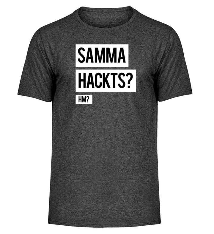 Samma Hackts? Hm?- Words on Shirts - PR  - Herren Melange Shirt - Words on Shirts Sag es mit dem Mittelfinger Shirts Hoodies Sweatshirt Taschen Gymsack Spruch Sprüche Statement