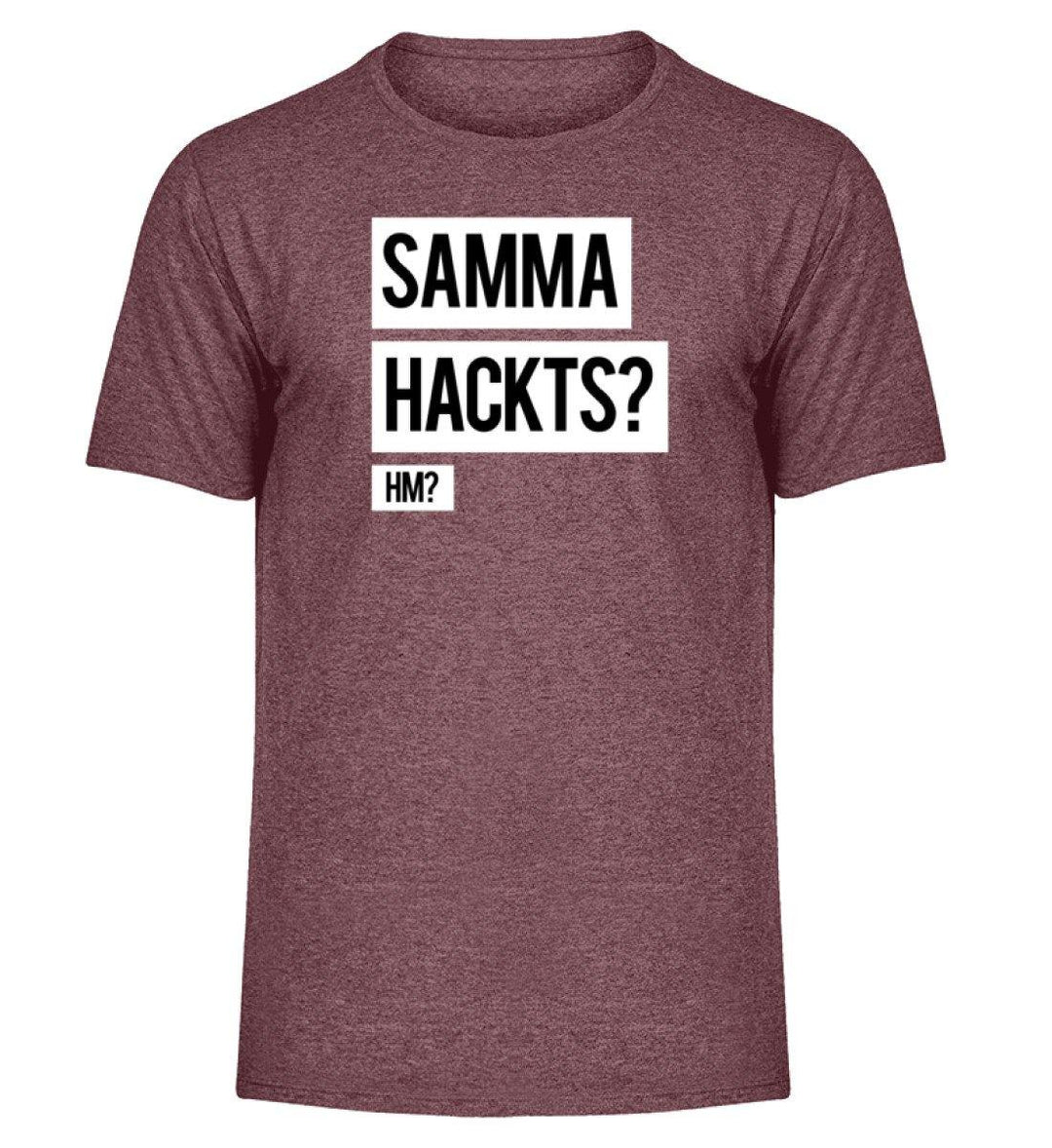 Samma Hackts? Hm?- Words on Shirts - PR  - Herren Melange Shirt - Words on Shirts Sag es mit dem Mittelfinger Shirts Hoodies Sweatshirt Taschen Gymsack Spruch Sprüche Statement