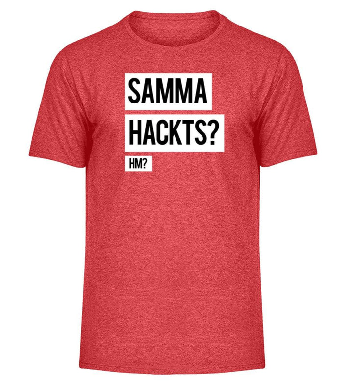 Samma Hackts? Hm?- Words on Shirts - PR  - Herren Melange Shirt - Words on Shirts Sag es mit dem Mittelfinger Shirts Hoodies Sweatshirt Taschen Gymsack Spruch Sprüche Statement