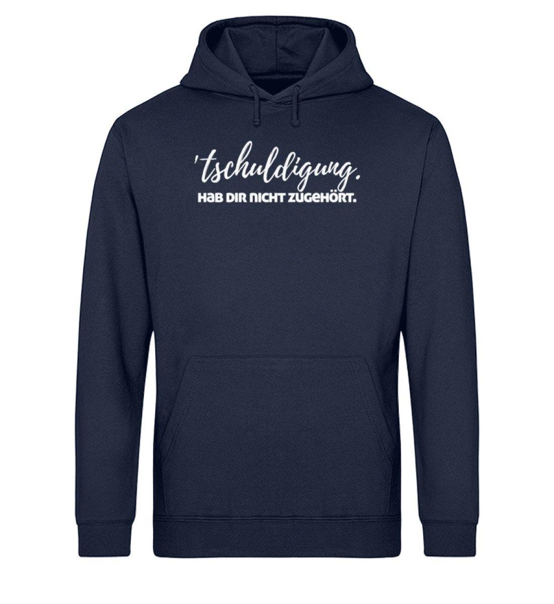 'tschuldigung. Hab dir nicht zugehört.   - Unisex Organic Hoodie