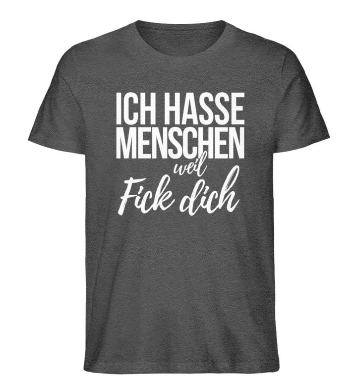 Weil Fick Dich - Words on Shirts - P  - Herren Premium Organic Shirt - Words on Shirts Sag es mit dem Mittelfinger Shirts Hoodies Sweatshirt Taschen Gymsack Spruch Sprüche Statement