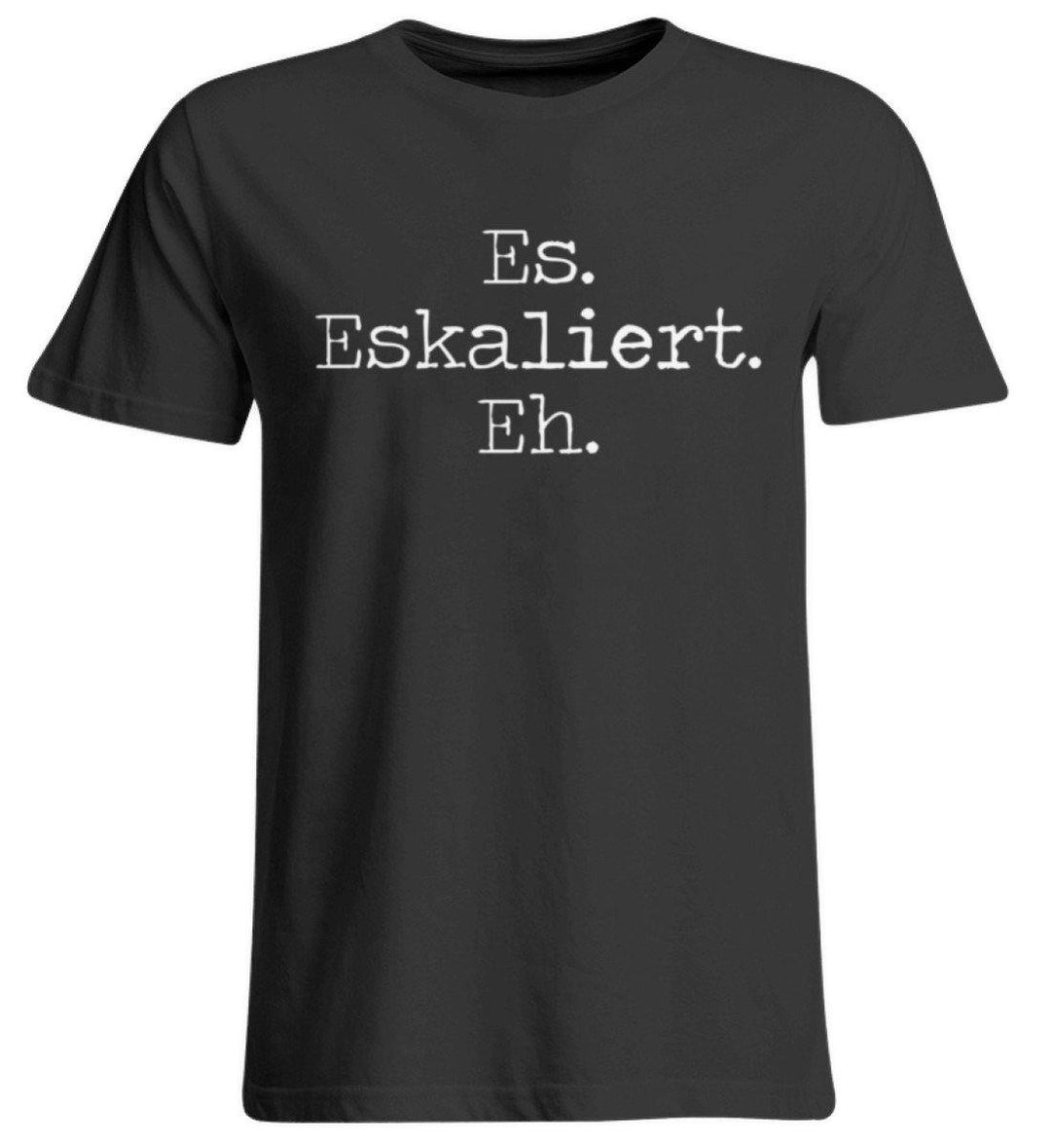 Es Eskaliert Eh - Words on Shirts (6)  - Übergrößenshirt - Words on Shirts Sag es mit dem Mittelfinger Shirts Hoodies Sweatshirt Taschen Gymsack Spruch Sprüche Statement