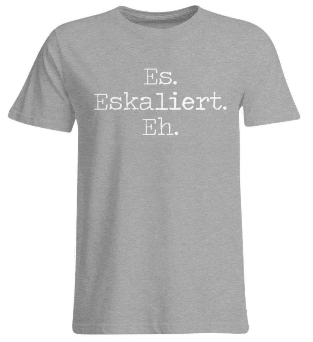 Es Eskaliert Eh - Words on Shirts (6)  - Übergrößenshirt - Words on Shirts Sag es mit dem Mittelfinger Shirts Hoodies Sweatshirt Taschen Gymsack Spruch Sprüche Statement