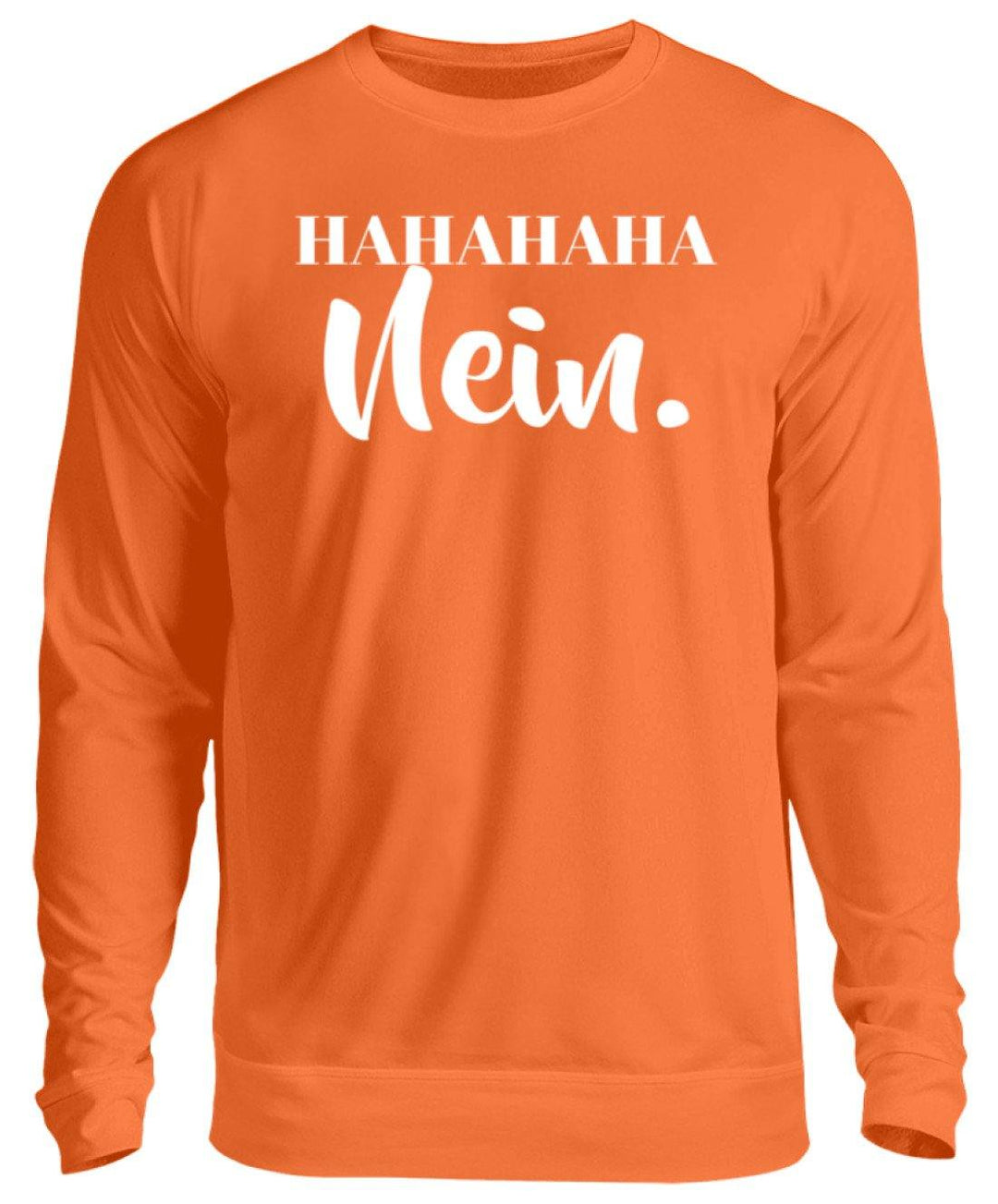 HaHaHaHa Nein  - Unisex Pullover - Words on Shirts