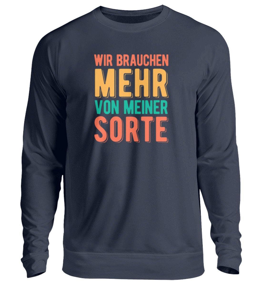 Wir brauchen mehr von meiner Sorte  - Unisex Pullover