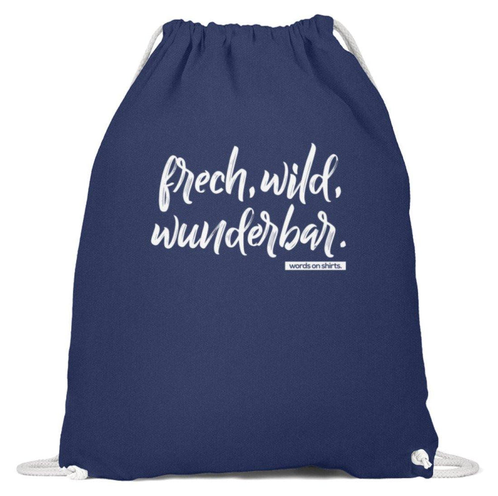 Frech, Wild, Wunderbar - Words on Shirt  - Baumwoll Gymsac - Words on Shirts Sag es mit dem Mittelfinger Shirts Hoodies Sweatshirt Taschen Gymsack Spruch Sprüche Statement