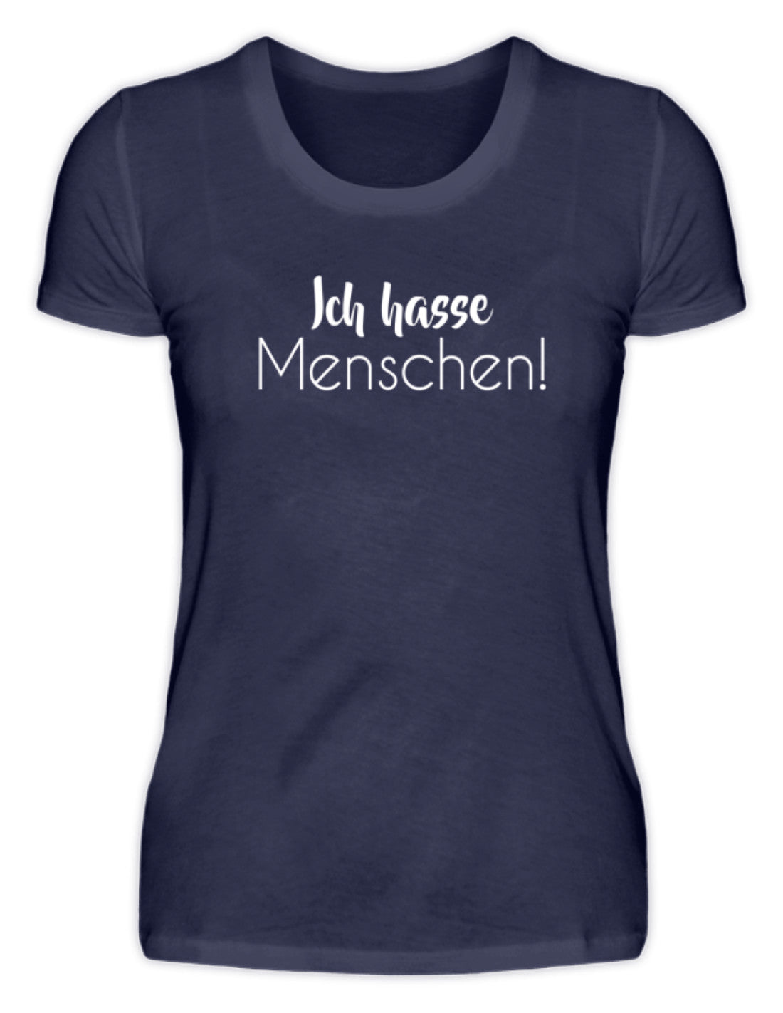 Ich hasse Menschen - Girls only  - Damenshirt