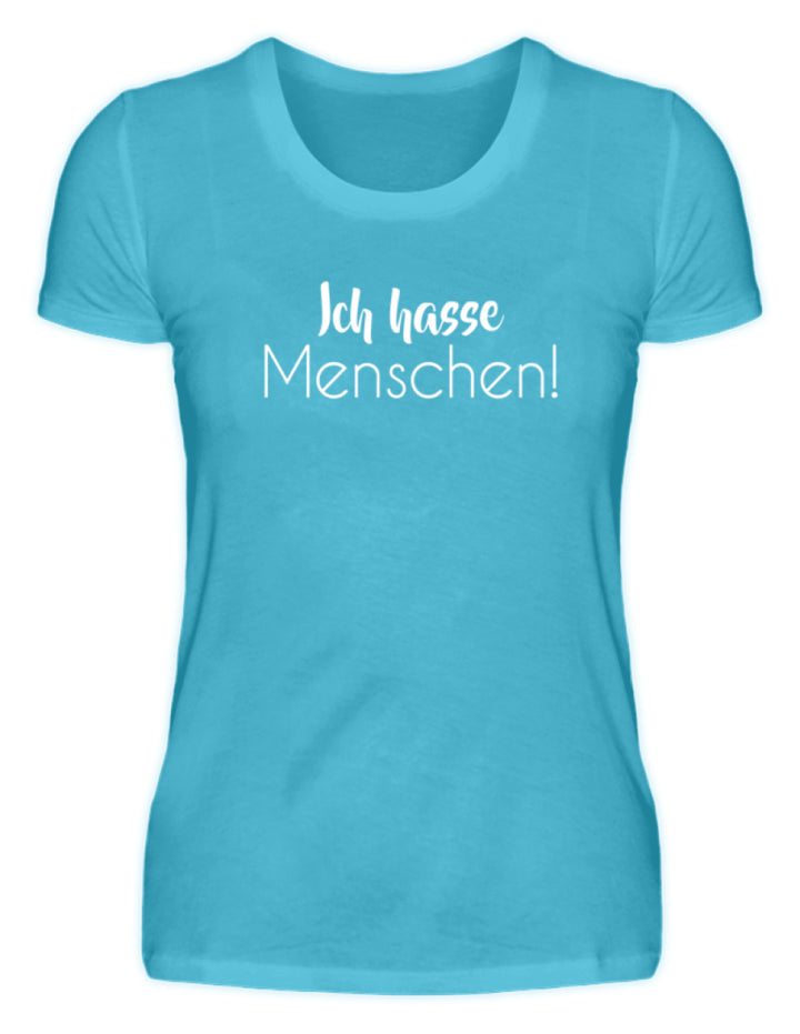 Ich hasse Menschen - Girls only  - Damenshirt - Words on Shirts