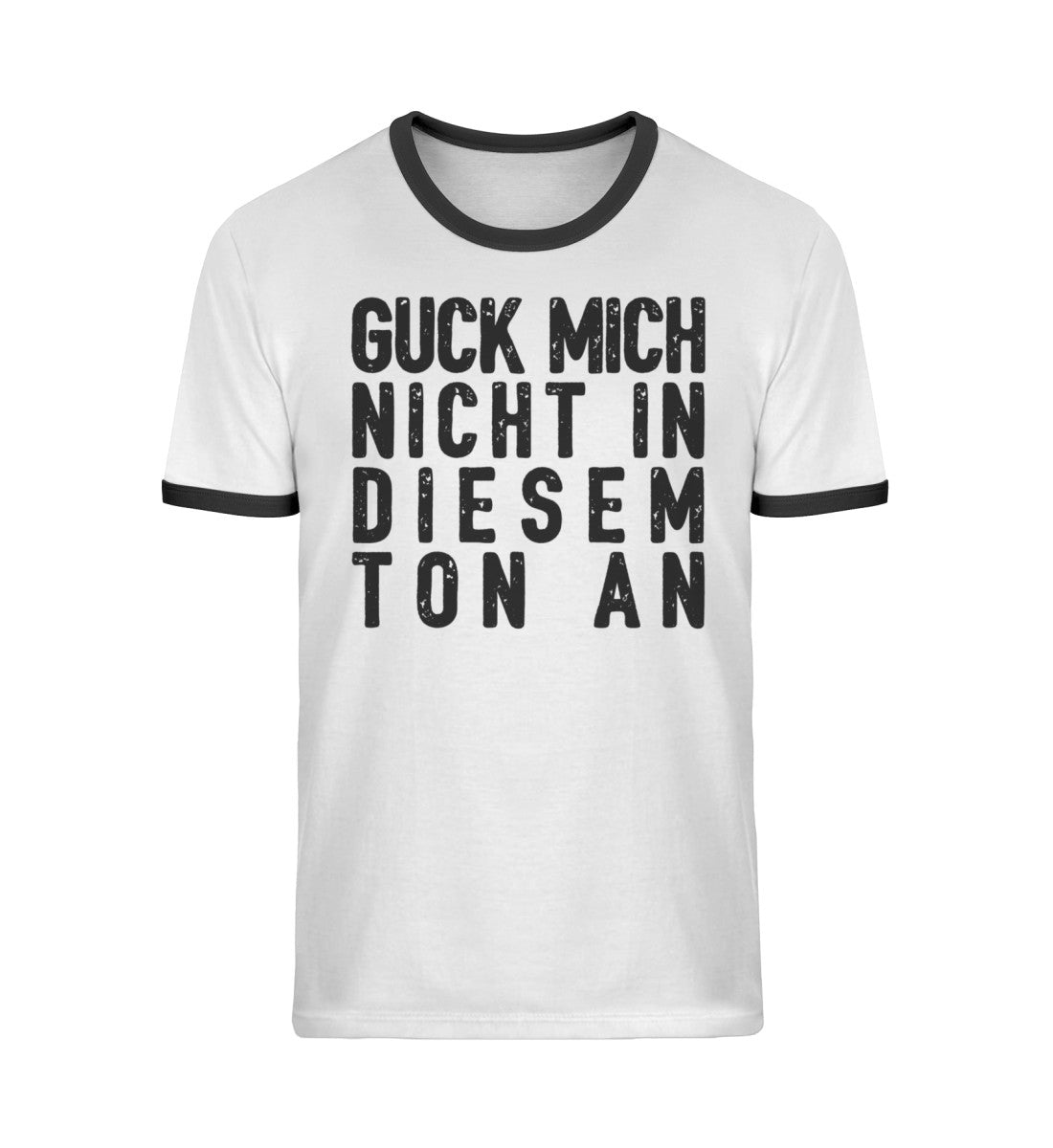 Guck mich nicht in diesem Ton an  - Unisex Organic Ringer T-Shirt