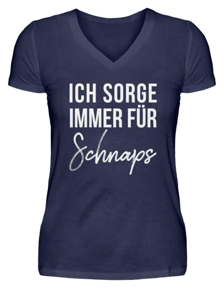 Ich sorge immer für Schnaps - Words on Shirt  - V-Neck Damenshirt - Words on Shirts Sag es mit dem Mittelfinger Shirts Hoodies Sweatshirt Taschen Gymsack Spruch Sprüche Statement